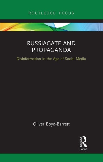 RussiaGate and Propaganda - Disinformation in the Age of Social Media