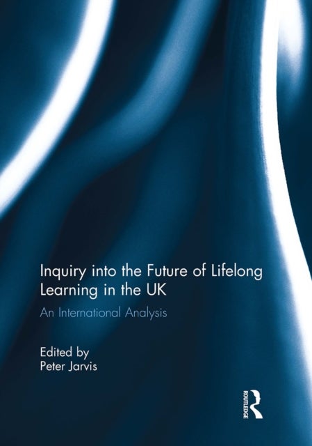 Inquiry into the Future of Lifelong Learning in the UK - An International Analysis