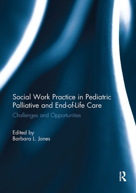 Social Work Practice in Pediatric Palliative and End-of-Life Care - Challenges and Opportunities