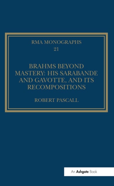 Brahms Beyond Mastery - His Sarabande and Gavotte, and its Recompositions