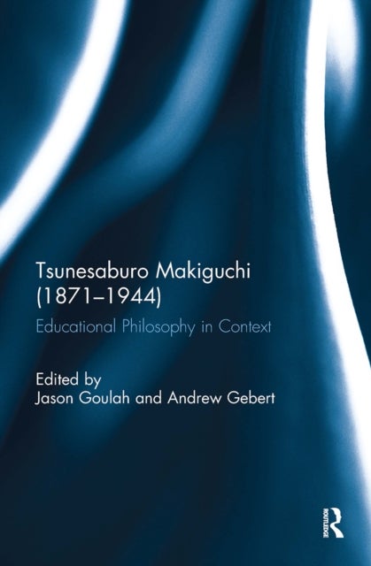 Tsunesaburo Makiguchi (1871-1944) - Educational Philosophy in Context
