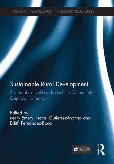Sustainable Rural Development - Sustainable livelihoods and the Community Capitals Framework