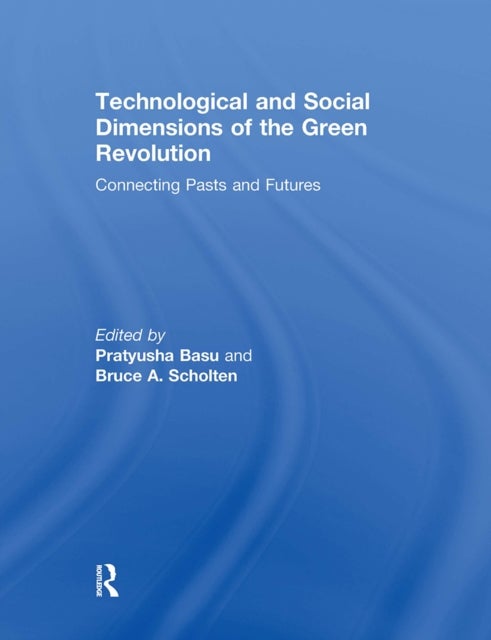 Technological and Social Dimensions of the Green Revolution - Connecting Pasts and Futures