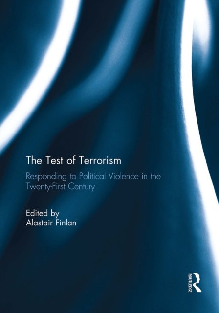 The Test of Terrorism - Responding to Political Violence in the Twenty-First Century