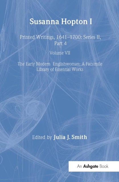 Susanna Hopton, I and II - Printed Writings, 1641?1700: Series II, Part Four, Volume 7