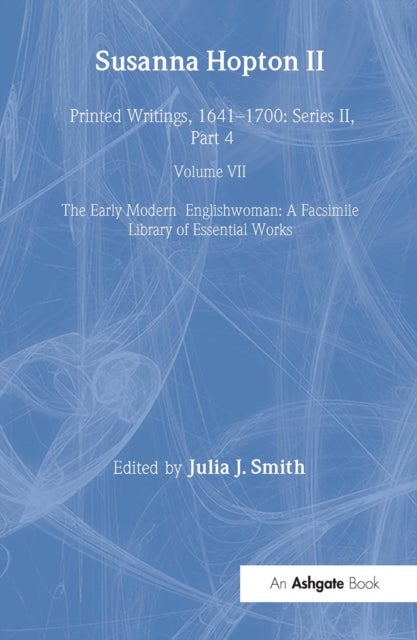Susanna Hopton, I and II - Printed Writings, 1641?1700: Series II, Part Four, Volume 7