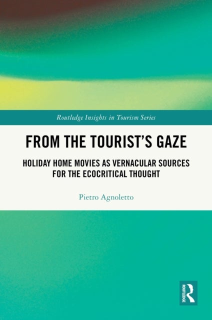 From the Tourist’s Gaze - Holiday Home Movies as Vernacular Sources for the Ecocritical Thought