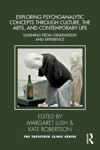 Exploring Psychoanalytic Concepts through Culture, the Arts and Contemporary Life - Learning from Observation and Experience