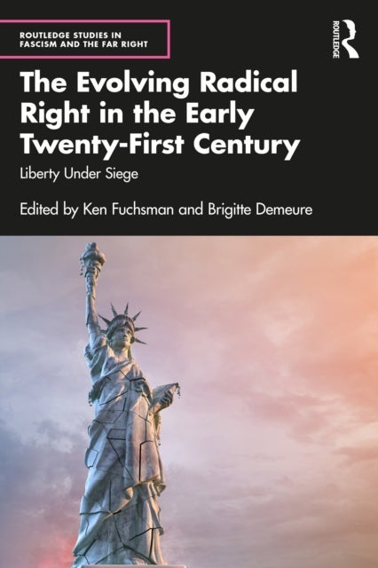 The Evolving Radical Right in the Early Twenty-First Century - Liberty Under Siege