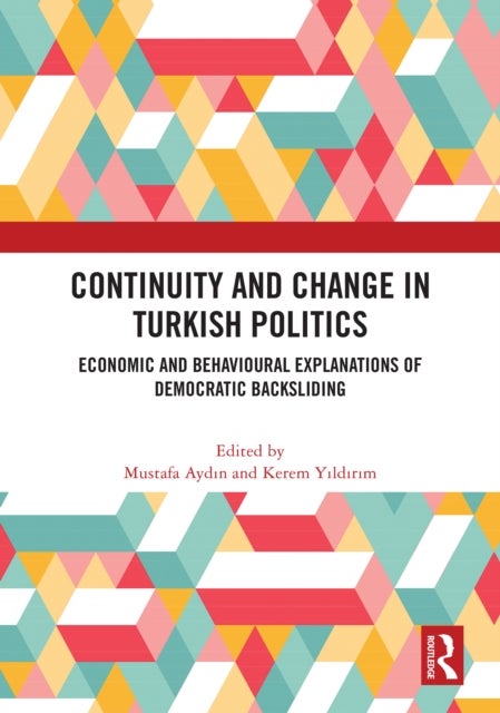 Continuity and Change in Turkish Politics - Economic and Behavioural Explanations of Democratic Backsliding