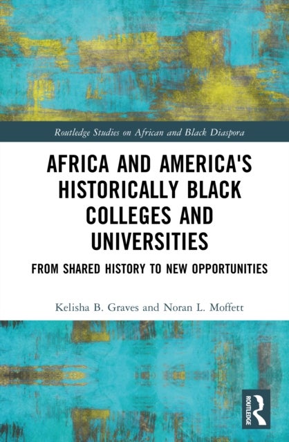 Africa and America's Historically Black Colleges and Universities - From Shared History to New Opportunities