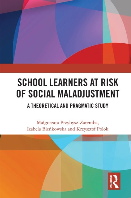 School Learners at Risk of Social Maladjustment - A Theoretical and Pragmatic Study