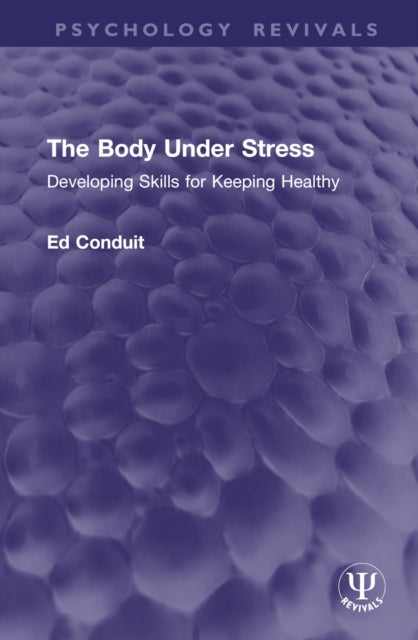 The Body Under Stress - Developing Skills for Keeping Healthy