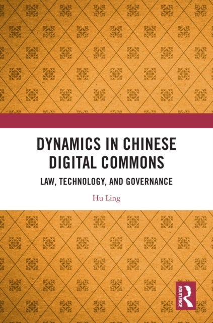 Dynamics in Chinese Digital Commons - Law, Technology, and Governance
