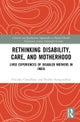 Rethinking Disability, Care, and Motherhood