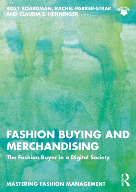 Fashion Buying and Merchandising - The Fashion Buyer in a Digital Society