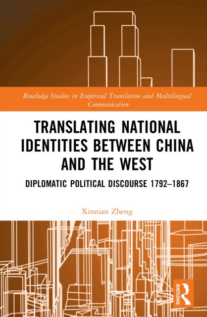 Translating National Identities Between China and the West - Diplomatic Political Discourse 1792–1867