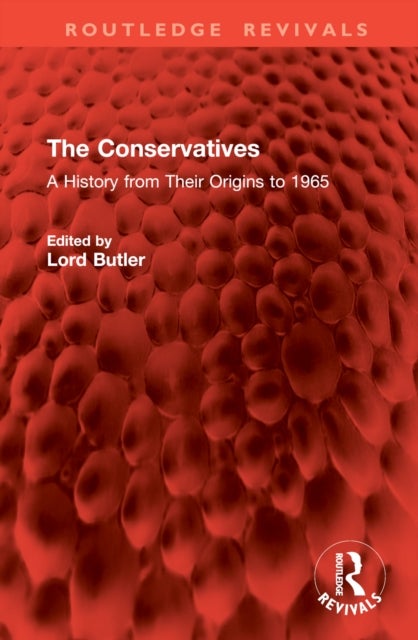 The Conservatives - A History from Their Origins to 1965