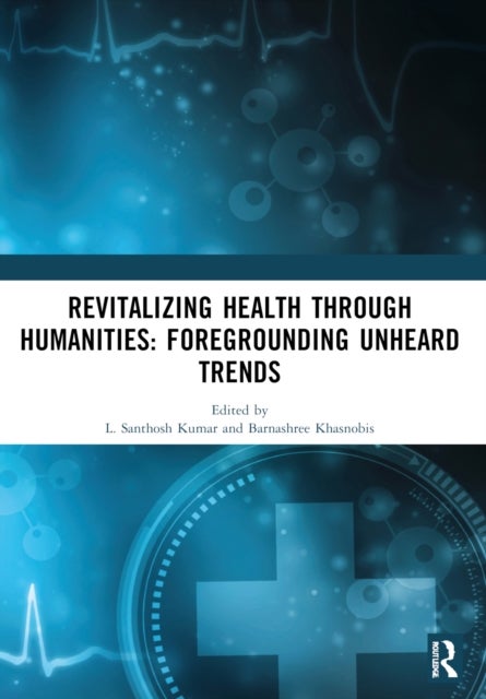 Revitalizing Health Through Humanities - Foregrounding Unheard Trends