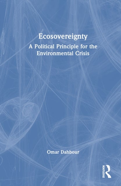 Ecosovereignty - A Political Principle for the Environmental Crisis