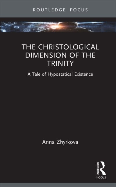 The Christological Dimension of the Trinity - A Tale of Hypostatical Existence