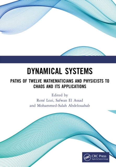 Dynamical Systems - Paths of Twelve Mathematicians and Physicists to Chaos and Its Applications