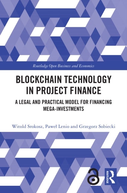 Blockchain Technology in Project Finance - A Legal and Practical Model for Financing Mega-Investments