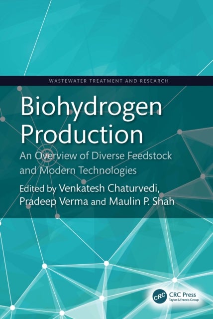 Biohydrogen Production - An Overview of Diverse Feedstock and Modern Technologies
