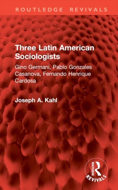 Three Latin American Sociologists - Gino Germani, Pablo Gonzales Casanova, Fernando Henrique Cardosa