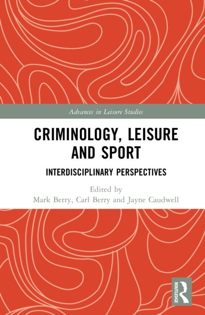 Criminology, Leisure and Sport - Interdisciplinary Perspectives