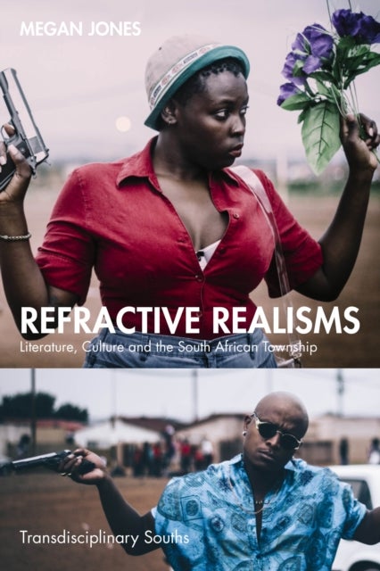 Refractive Realisms - Literature, Culture and the South African Township