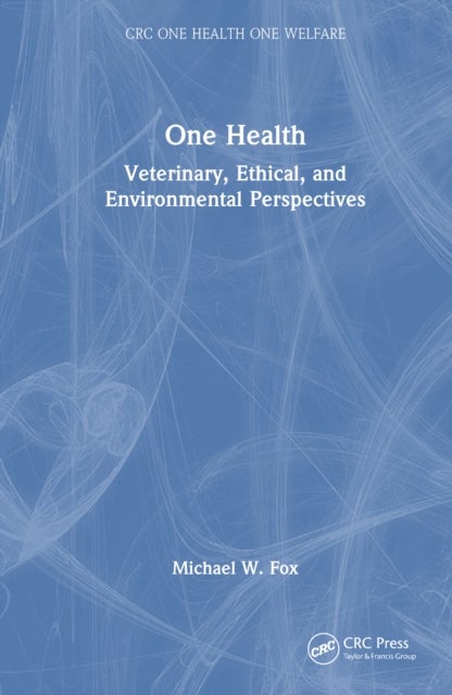 One Health - Veterinary, Ethical, and Environmental Perspectives