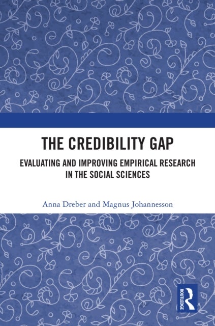 The Credibility Gap - Evaluating and Improving Empirical Research in the Social Sciences