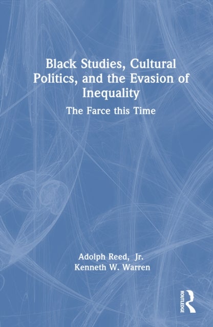 Black Studies, Cultural Politics, and the Evasion of Inequality - The Farce this Time