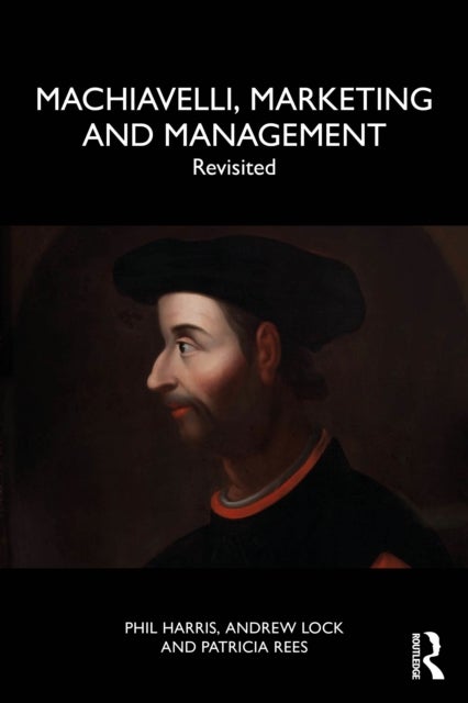 Machiavelli, Marketing and Management - Revisited
