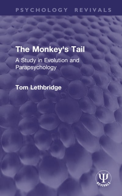 The Monkey's Tail - A Study in Evolution and Parapsychology