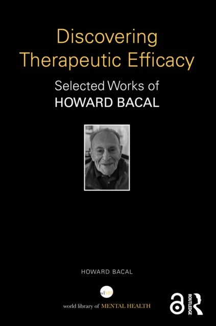Discovering Therapeutic Efficacy - Selected Works of Howard Bacal