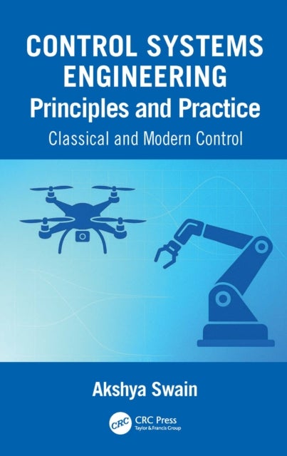 Control Systems Engineering Principles and Practice: - Classical and Modern Control