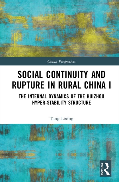 Social Continuity and Rupture in Rural China I - The Internal Dynamics of the Huizhou Hyper-stability Structure