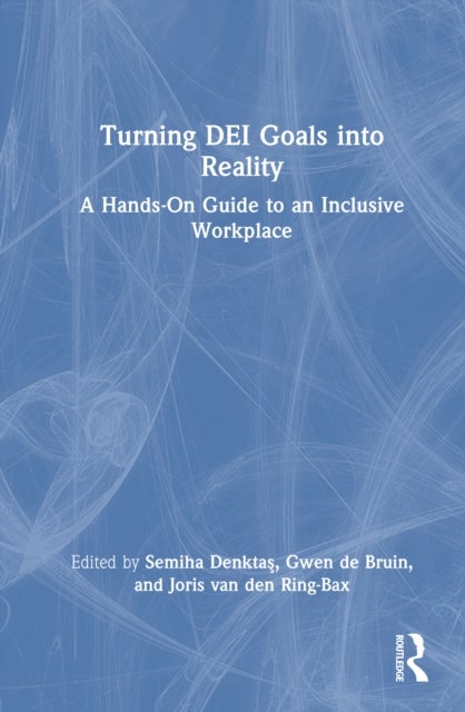 Turning DEI Goals into Reality - A Hands-On Guide to an Inclusive Workplace