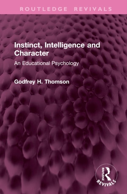 Instinct, Intelligence and Character - An Educational Psychology