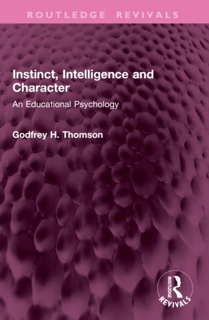 Instinct, Intelligence and Character - An Educational Psychology