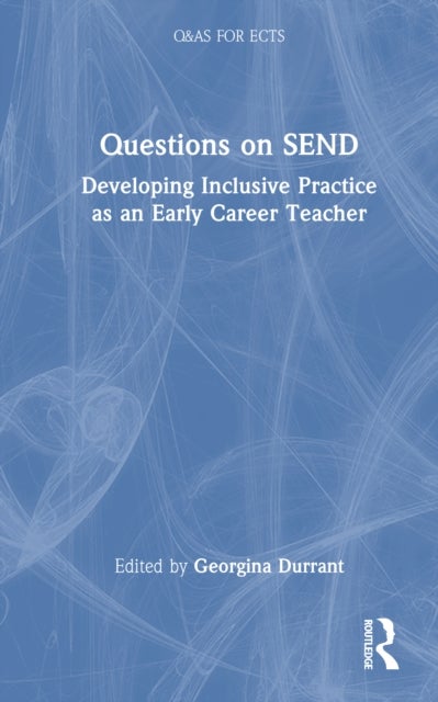 Questions on SEND - Developing Inclusive Practice as an Early Career Teacher