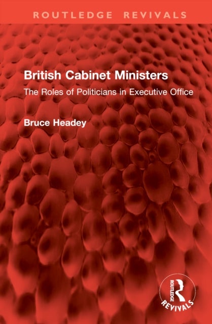British Cabinet Ministers - The Roles of Politicians in Executive Office