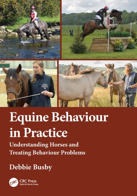 Equine Behaviour in Practice - Understanding Horses and Treating Behaviour Problems