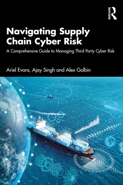 Navigating Supply Chain Cyber Risk - A Comprehensive Guide to Managing Third Party Cyber Risk