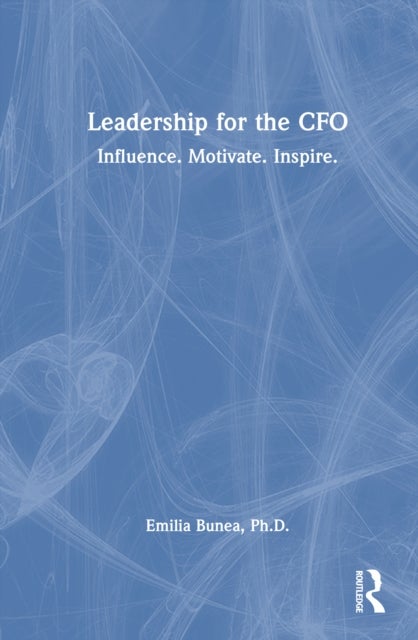 Leadership for the CFO - Influence. Motivate. Inspire.
