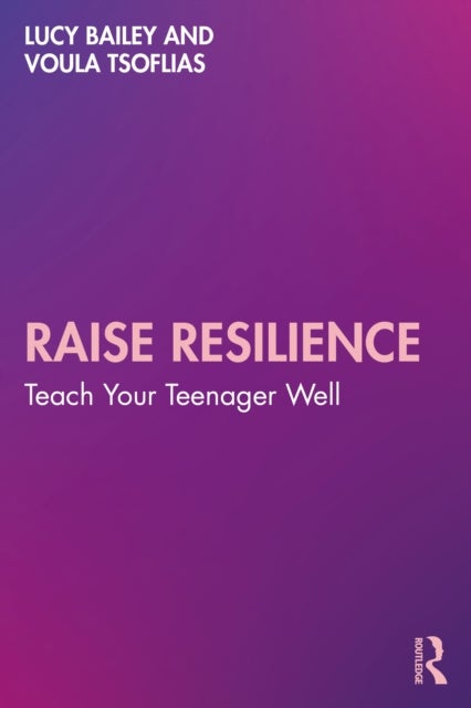 Raise Resilience - Teach Your Teenager Well