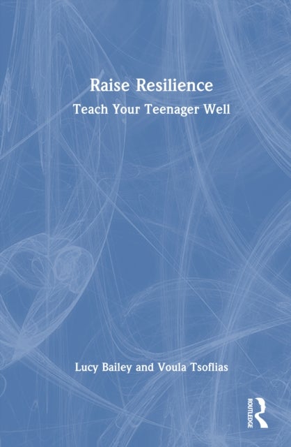 Raise Resilience - Teach Your Teenager Well