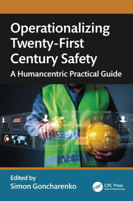 Operationalizing Twenty-First Century Safety - A Humancentric Practical Guide